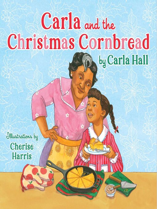 Title details for Carla and the Christmas Cornbread by Carla Hall - Wait list